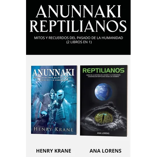 Anunnaki Reptilianos: Mitos y Recuerdos del Pasado de la Humanidad (2 Libros en 1) - Paperback