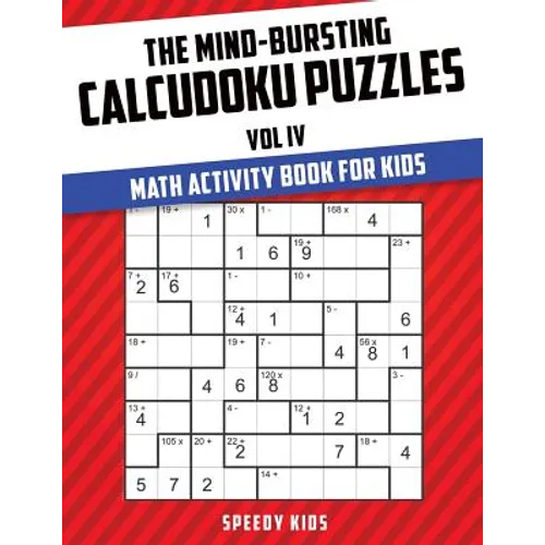 The Mind-Bursting Calcudoku Puzzles Vol IV: Math Activity Book for Kids - Paperback
