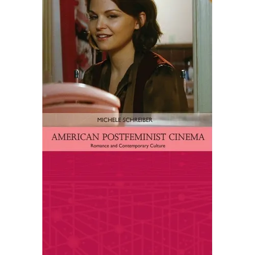 American Postfeminist Cinema: Women, Romance and Contemporary Culture - Paperback