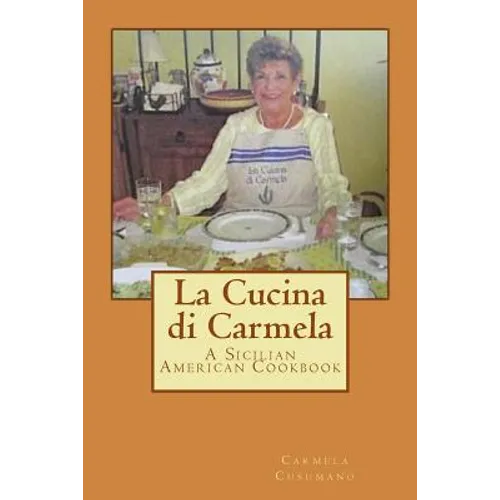 La Cucina di Carmela: A Sicilian American Cookbook - Paperback