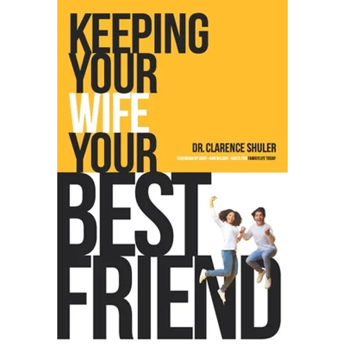 Keeping Your Wife Your Best Friend: A Practical Guide for Husbands - Paperback