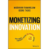 Monetizing Innovation: How Smart Companies Design the Product Around the Price - Hardcover