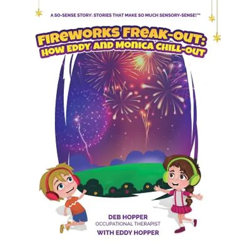 Fireworks Freak-Out: : How Eddy and Monica Chill-Out - Hardcover