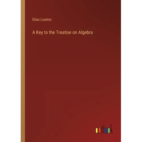 A Key to the Treatise on Algebra - Paperback