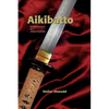 Aikibatto: Sword Exercises for Aikido Students - Paperback