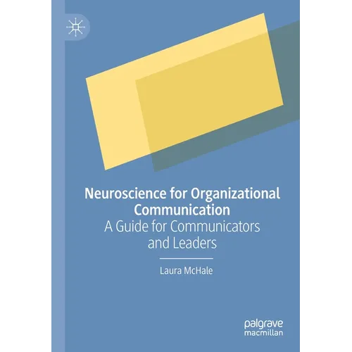 Neuroscience for Organizational Communication: A Guide for Communicators and Leaders - Paperback