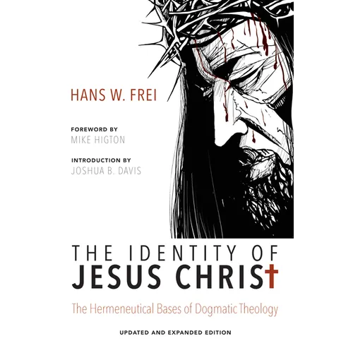 The Identity of Jesus Christ, Expanded and Updated Edition: The Hermeneutical Bases of Dogmatic Theology - Hardcover