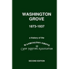 Washington Grove 1873-1937: A History of the Washington Grove Camp Meeting Association - Paperback