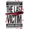 The Last Victim: A True-Life Journey Into the Mind of the Serial Killer - Paperback
