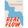 Real Flow: Break the Burnout Cycle and Unlock High Performance in the New World of Work - Paperback
