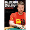 Mastering Small Stakes No-Limit Hold'em: Strategies to Consistently Beat Small Stakes Tournaments and Cash Games - Paperback