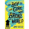 The Boy and Girl Who Broke the World - Hardcover