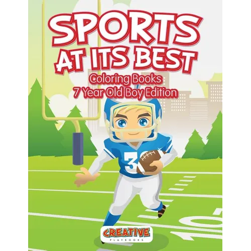 Sports At Its Best - Coloring Books 7 Year Old Boy Edition - Paperback
