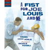 A Fist for Joe Louis and Me - Hardcover