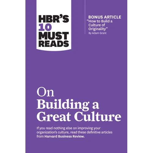 Hbr's 10 Must Reads on Building a Great Culture (with Bonus Article How to Build a Culture of Originality by Adam Grant) - Hardcover