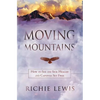 Moving Mountains: How to see the sick healed and captives set free - Paperback