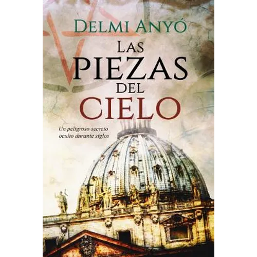 Las Piezas del Cielo.: Un Peligroso Secreto Oculto Durante Siglos. - Paperback