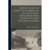 Report Upon the Atrocities Committed by the Austro-Hungarian Army During the First Invasion of Serbia - Paperback