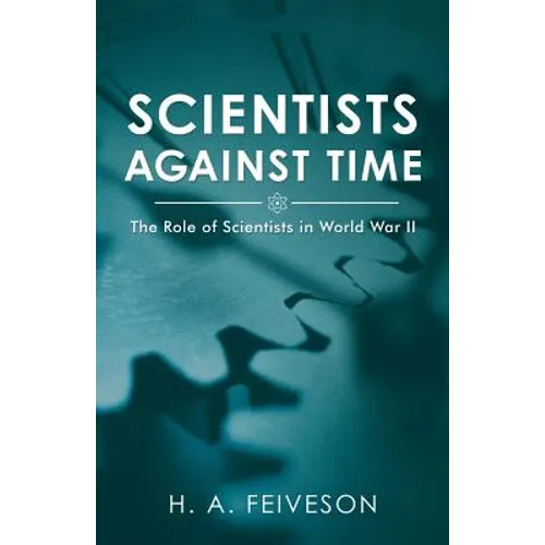 Scientists Against Time: The Role of Scientists in World War Ii - Paperback
