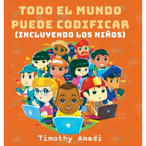 Todo el mundo puede codificar: Incluyendo los niños - Hardcover