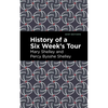 History of a Six Weeks' Tour - Paperback