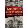 Muncie Murder & Mayhem - Hardcover