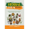 Herbal Tea Recipes: Crafting Delicious and Nutritious Herbal Blends: A Recipe Guide - Paperback