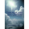 Through This 21st Century: Let Others Witness Christ's Love Through Your Actions - Paperback