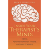 Inside Your Therapist's Mind: How A Psychotherapist Thinks, and Why It Works - Paperback