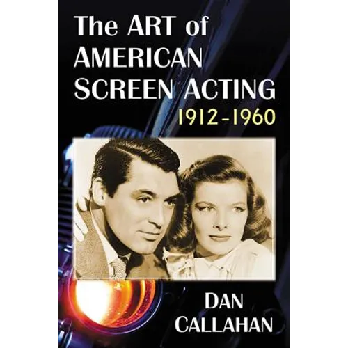 The Art of American Screen Acting, 1912-1960 - Paperback