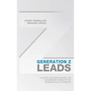 Generation Z Leads: A Guide for Developing the Leadership Capacity of Generation Z Students - Paperback