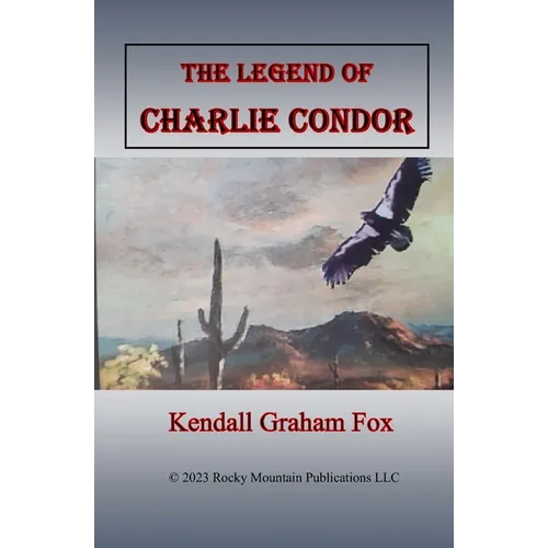 The Legend of Charlie Condor. - Paperback