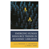 Emerging Human Resource Trends in Academic Libraries - Hardcover