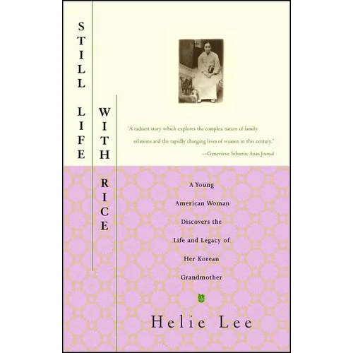 Still Life with Rice: A Young American Woman Discovers the Life and Legacy of Her Korean Grandmother - Paperback