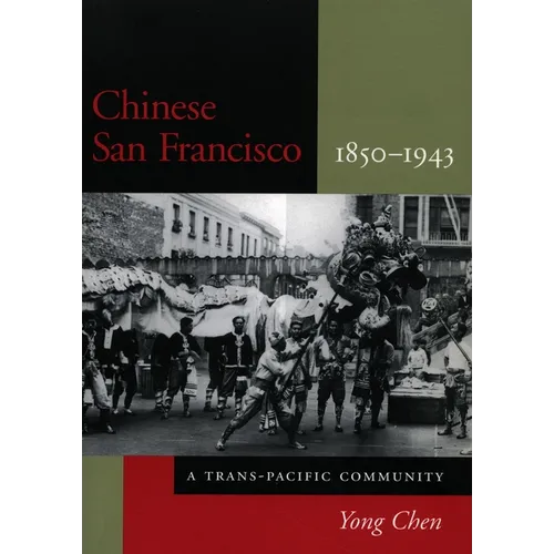Chinese San Francisco, 1850-1943: A Trans-Pacific Community - Paperback