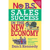 No B.S. Sales Success In The New Economy - Paperback