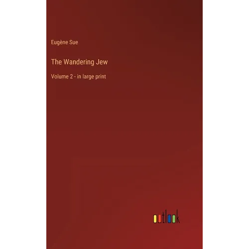 The Wandering Jew: Volume 2 - in large print - Hardcover