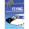 Flying Under The Weather: Anecdotes from Fourteen Years of Practicing Aviation Medicine - Paperback