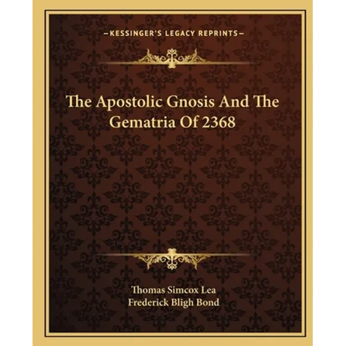 The Apostolic Gnosis And The Gematria Of 2368 - Paperback