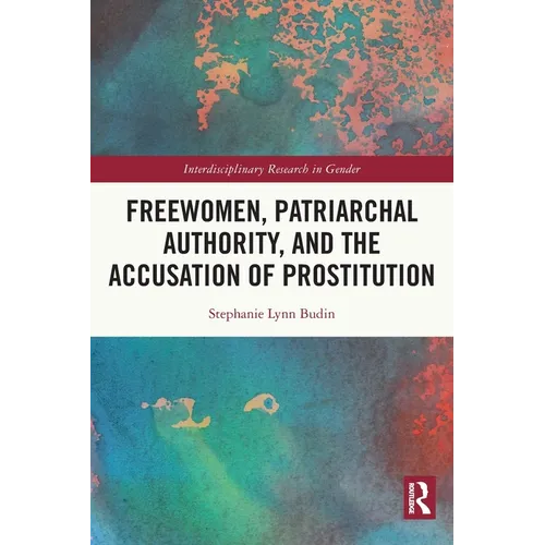 Freewomen, Patriarchal Authority, and the Accusation of Prostitution - Paperback