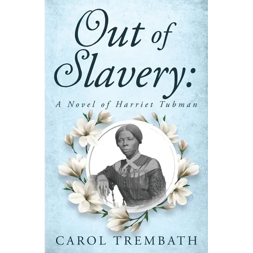 Out of Slavery: A Novel of Harriet Tubman - Paperback