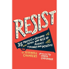 Resist: 35 Profiles of Ordinary People Who Rose Up Against Tyranny and Injustice - Hardcover