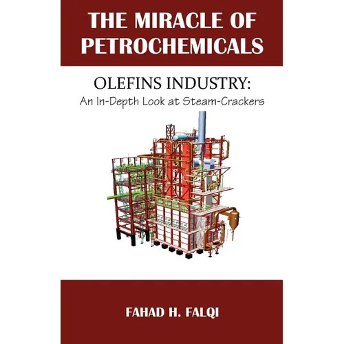Miracle of Petrochemicals: Olefins Industry: An In-Depth Look at Steam-Crackers - Paperback