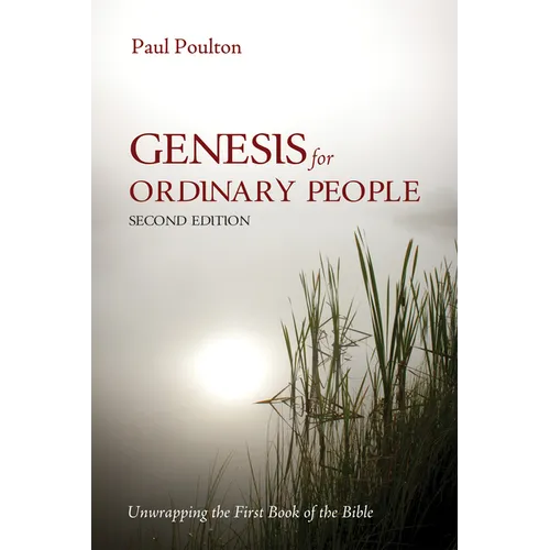 Genesis for Ordinary People, Second Edition: Unwrapping the First Book of the Bible - Hardcover