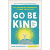 Go Be Kind: 28 1/2 Adventures Guaranteed to Make You Happier - Hardcover