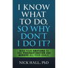 I Know What to Do So Why Don't I Do It? - Second Edition: Mind Your Emotions to End Procrastination and Achieve All Your Goals - Hardcover