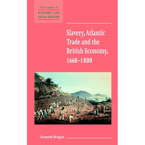 Slavery, Atlantic Trade and the British Economy, 1660 1800 - Paperback
