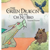 The Green Dragon and the 'Oh No' Bird - Book 2 - Paperback