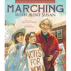 Marching with Aunt Susan: Susan B. Anthony and the Fight for Women's Suffrage - Paperback