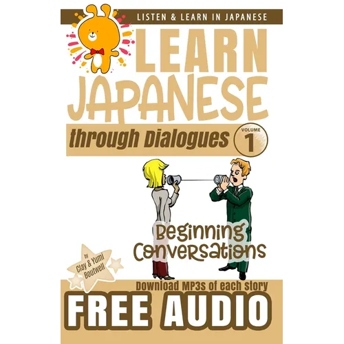Learn Japanese through Dialogues: Beginning Conversations - Paperback